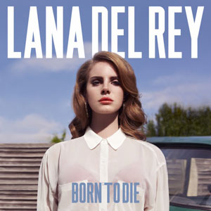 Critiques CD: Lana Del Rey | Born to Die