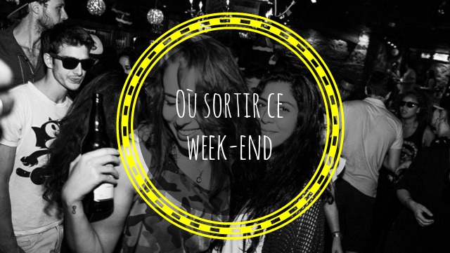 Où sortir ce week-end : 3 jours de congés, une tonne de party