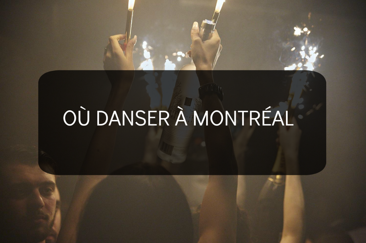 10 Soirées Où Aller Danser Ce Week End à Montréal Nightlife