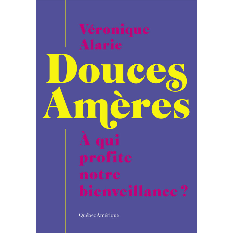 Douces Amères, À qui profite notre bienveillance?